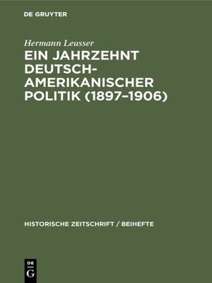 cover image of Ein Jahrzehnt deutsch-amerikanischer Politik (1897–1906)